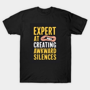 Expert In Creating Awkward Silences T-Shirt